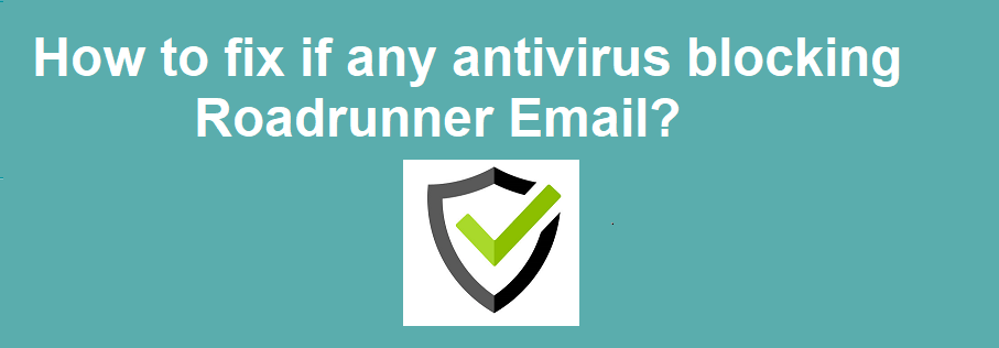 How to fix if any antivirus blocking roadrunner email